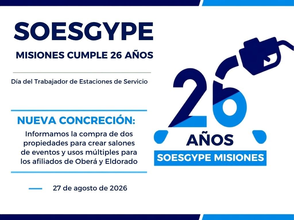 El SOESGyPE Misiones celebra 26 años y el Día del Trabajador de Estaciones de Servicio con el anuncio de la construcción de dos nuevos salones de eventos de uso gratuito para los afiliados de Oberá y Eldorado Cartel del 26° aniversario de SOESGyPE Misiones con el anuncio de los nuevos salones de eventos para los afiliados de Oberá y Eldorado